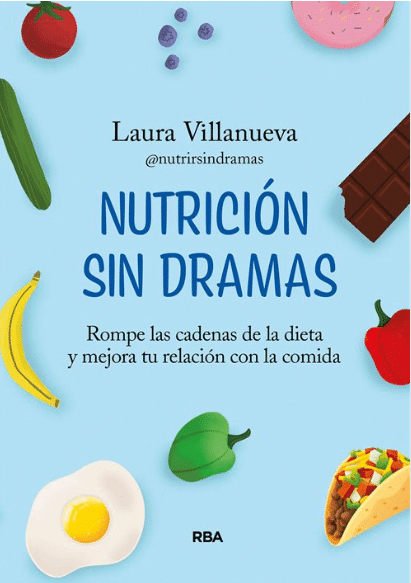 Nutrición sin dramas de Laura Villanueva, publicado por RBA Libros.